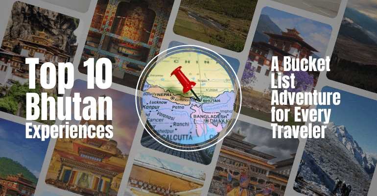 Top 10 Bhutan Experiences